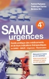 Frédérique Charles et Patrick Plaisance - SAMU urgences - Guide pratique des médicaments et leurs indications thérapeutiques en SAMU, SMUR, urgences et réanimation.