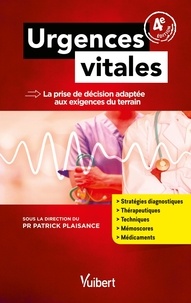 Patrick Plaisance - Urgences vitales - La prise de décision adaptée aux exigences du terrain.