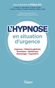 L'hypnose en situation d'urgence. Urgences, médecine générale, anesthésie, obstétrique, odontologie, psychiatrie