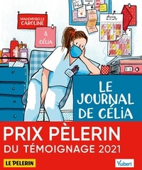  Mademoiselle Caroline et  Celia - Le journal de Célia - Infirmière au temps du Covid, et autres récits.