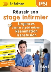 Steven Lagadec - Réussir son stage infirmier aux urgences et en réanimation-transfusion.