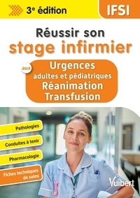 Steven Lagadec - Réussir son stage infirmier aux urgences et en réanimation-transfusion.