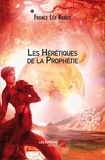 France Léa Kondo - Les hérétiques de la Prophétie.