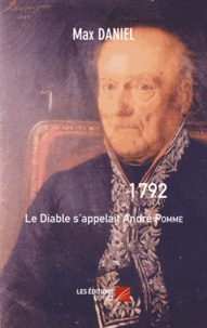 Daniel T. Max - 1792, Le Diable s'appelait André Pomme.
