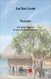 Jean-Serge Lalanne - HUAHINE : Une île en polynésie / An island in french Polynesia.
