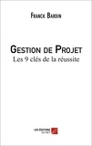 Franck Bardin - Gestion de projet - Les 9 clés de la réussite.