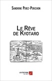 Sandrine Perez-Périchon - Le Rêve de Kyotaro.