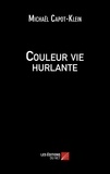 Michaël Capot-klein - Couleur vie hurlante.