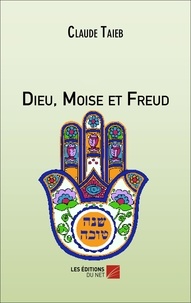 Claude Taieb - Dieu, Moïse et Freud.