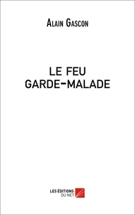 Alain Gascon - le feu garde-malade.