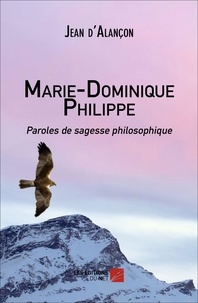 Jean d' Alançon - Marie-Dominique Philippe - Paroles de sagesses philosophique.