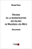 Richard Pazdej - Histoire de la reconstruction des églises de Maizières-lès-Metz. Documents.
