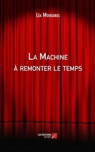 Léa Moukanas - La Machine à remonter le temps.