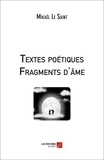 Saint mikaël Le - Textes poétiques - Fragments d'âme.
