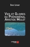 Lefrant David et David Lefrant - Vies et Gloires du Phénoménal Aristide Mulet.