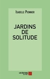 Isabelle Pionnier - Jardins de solitude.