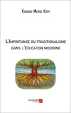 Kouakou marius Koffi - L'Importance du traditionalisme dans l'éducation moderne.