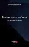 Vincent koné Atchoumou - Dans les secrets de l'amour - Sur les traces de l'amour.