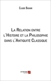 Claude Badami - La Relation entre l'Histoire et la Philosophie dans l'Antiquité Classique.