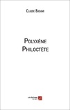 Claude Badami - Polyxène Philoctète.