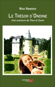 Marie Homberger - Le Trésor d'Ondine, une aventure de Tilou et Zoom.