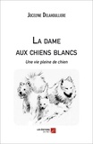 Jocelyne Delahoulliere - La dame aux chiens blancs.