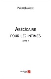 Philippe Laguerre - Abécédaire pour les intimes - Tome 1.