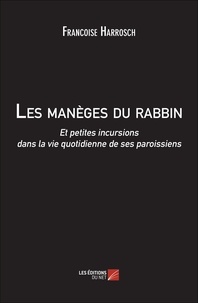 Francoise Harrosch - Les manèges du rabbin.