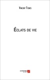 Vincent Tisnes - Eclats de vie.