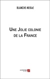  Blanche-neigre - Une Jolie colonie de la France.