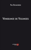 Paul Descauchereux - Vengeance de Vacances.