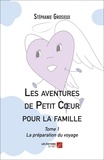 Stéphanie Grosieux - Les aventures de Petit Cour pour la famille - Tome 1, La préparation du voyage.