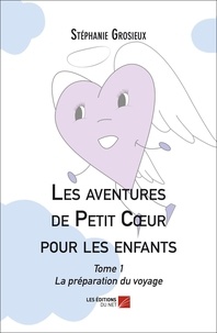 Stéphanie Grosieux - Les aventures de Petit Cour pour les enfants - Tome 1 - La préparation du voyage.