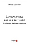 Mohamed salah Kadri - La gouvernance publique en Tunisie - Principes, état des lieux et mécanismes.