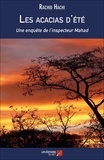 Rachid Hachi - Les acacias d'été - Une enquête de l'inspecteur Mahad.