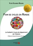 Victor Kissambou-Makanga - Faim de cycles en Rondie - Le football à l'aune du bégaiement de l'Histoire..