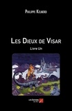 Philippe Kelnerd - Les Dieux de Visar - Livre Un.