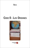  Bacca - Code 0 : Les Origines.