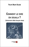 Philippe Mbappé Bessémè - Comment le dire en douala ? - Dictionnaire Idiba français-duala.