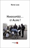 Martine Lozano - Handicapé(e)… et Alors !.