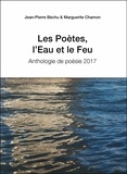 Jean-Pierre Béchu et Marguerite Chamon - Les Poètes, l'Eau et le Feu.