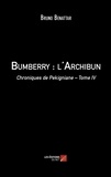 Bruno Benattar - Chroniques de Pekigniane Tome 4 : Bumberry : l'Archibun.