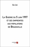 Gigi Love - La Guerre du 5 juin 1997 et ses empreintes aux populations de Brazzaville.
