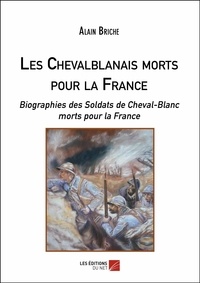 Alain Briche - Les Chevalblanais morts pour la France - Biographies des Soldats de Cheval-Blanc morts pour la France.