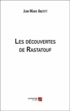 Jean-marie Anstett - Les découvertes de Rastatouf.