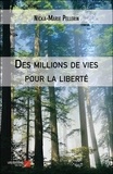 Nicka-marie Pellerin - Des millions de vies pour la liberté.