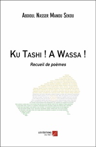 Sékou abdoul nasser Manou - Ku Tashi ! A Wassa ! - Recueil de poèmes.