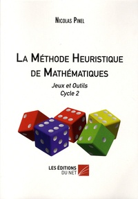 Nicolas Pinel - La méthode heuristique de mathématiques - Jeux et outils Cycle 2.