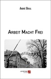 André Brial - Arbeit macht frei.
