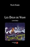 Philippe Kelnerd - Les Dieux de Visar - Livre Deux.